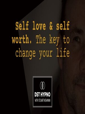 cover image of Self love and self worth meditation. the key to change your life--A guided meditation--DST Hypno with Stu Newman